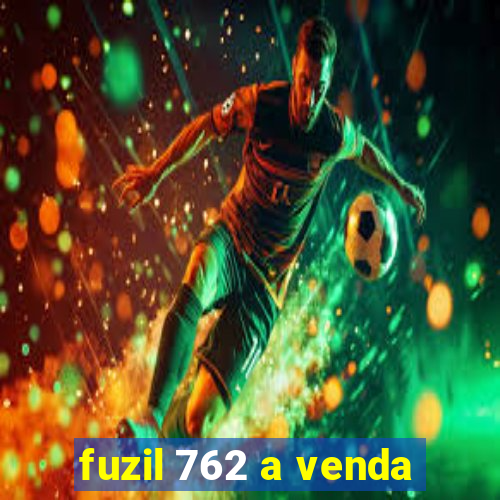 fuzil 762 a venda